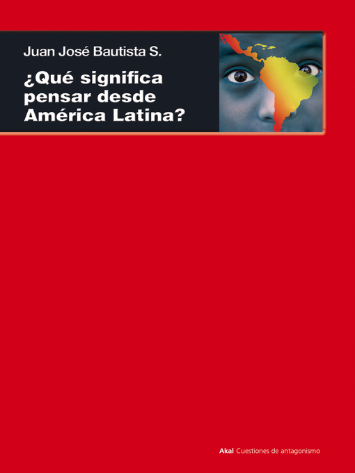 Title details for ¿Qué significa pensar desde América Latina? by Juan José Bautista Segalés - Available